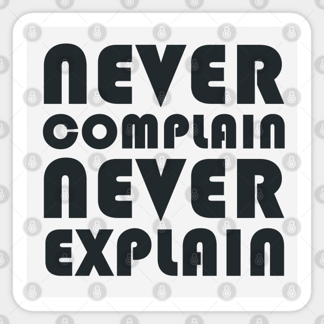 Never Complain, Never Explain Sticker by Dearly Mu